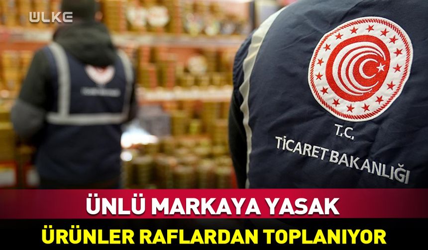 Ünlü markaya yasak geldi! Ürünler raflardan toplanıyor