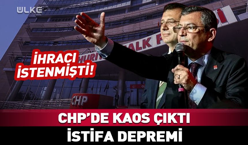 CHP’de kaos çıktı! İstifa depremi