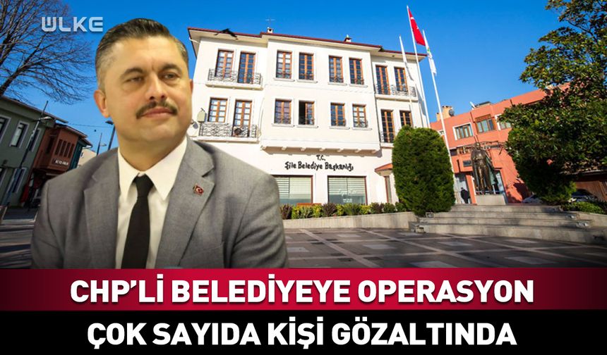 Şile Belediyesi'ne 2. dalga operasyon