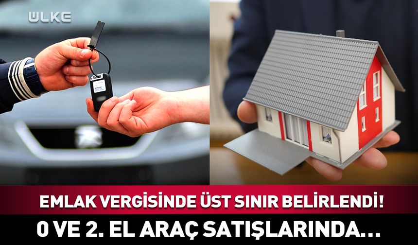 Emlak vergisinde üst sınır belirlendi! 0 ve 2. el araç satışlarında…