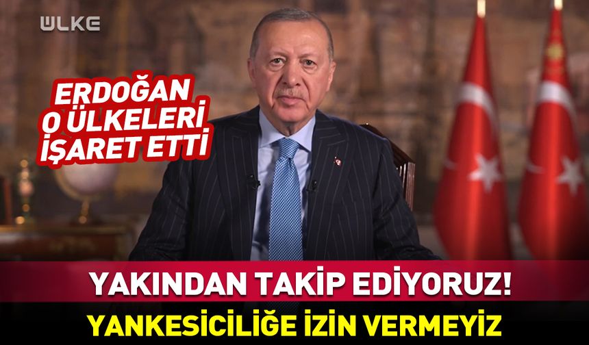 Erdoğan’dan uyarı: Yankesiciliğe izin vermeyiz