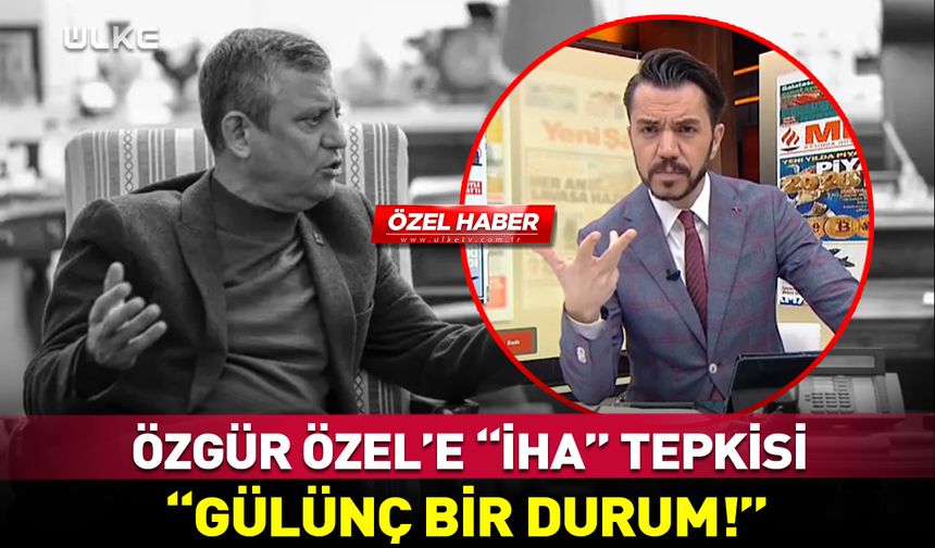Özgür Özel’e “İHA” tepkisi! "Gülünç bir durum!"