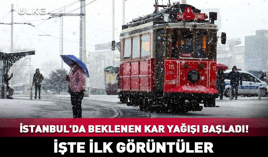 İstanbul'da beklenen kar yağışı başladı! İşte ilk görüntüler