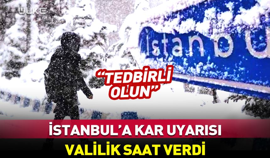 İstanbul’a flaş kar uyarısı! Valilik saat verdi...