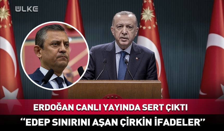 Erdoğan canlı yayında tepki gösterdi: Edep sınırını aşan çirkin ifadeler!