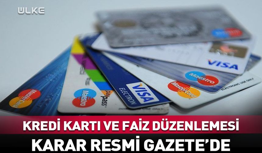 Kredi kartı ve faiz düzenlemesi Resmi Gazete'de!