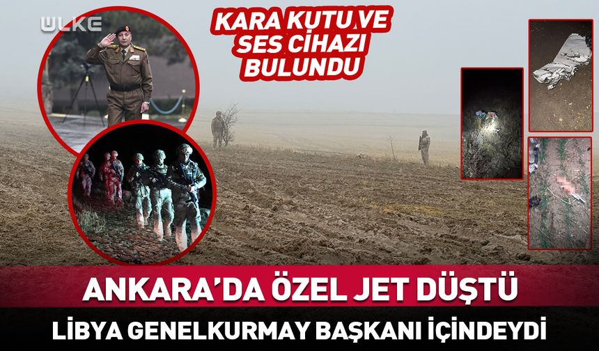 Ankara'da uçak düştü! Libya Genelkurmay Başkanı içindeydi