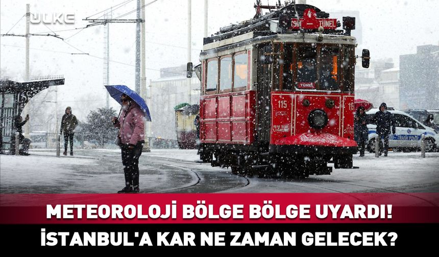 Meteoroloji bölge bölge uyardı! İstanbul'a kar ne zaman gelecek?