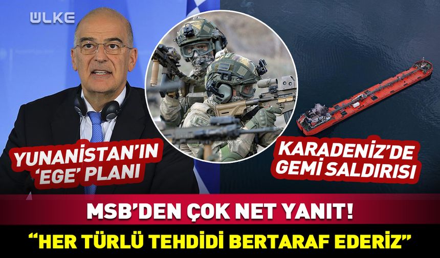 MSB’den Yunanistan'ın 'Ege' planına net yanıt! "Her türlü tehdidi bertaraf ederiz"