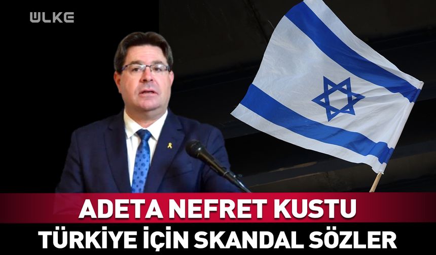 İsrail Başkonsolosu Ofir Akunis'tan Türkiye için skandal sözler