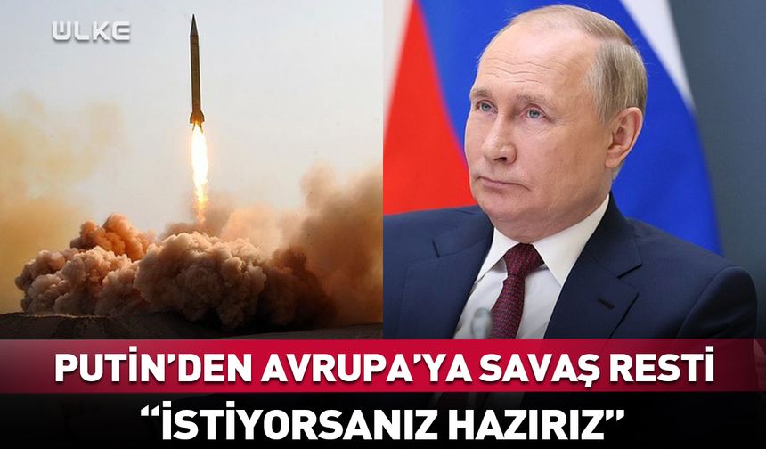 Putin'den Avrupa'ya savaş resti