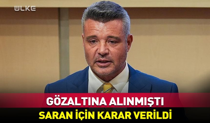 Sadettin Saran için karar verildi