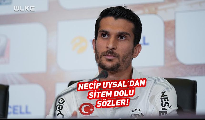 Necip Uysal'dan sitem dolu sözler...