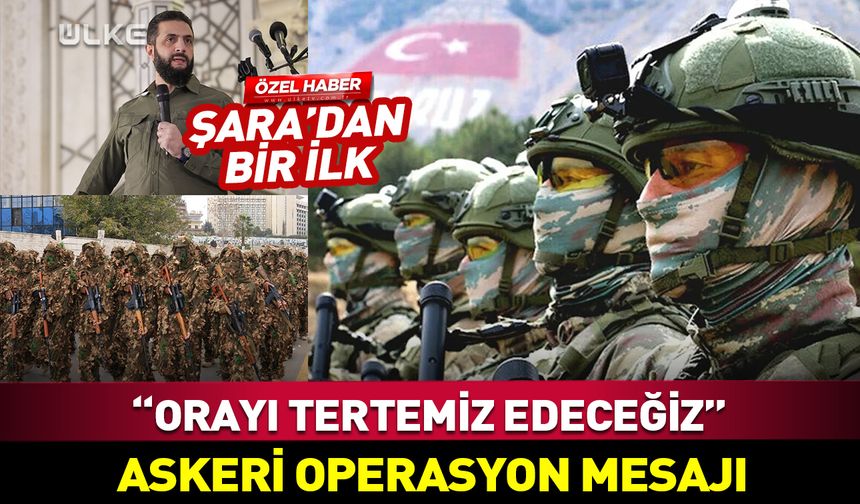 Bu bir ilk! Şara ve Türkiye'den "askeri operasyon" mesajı