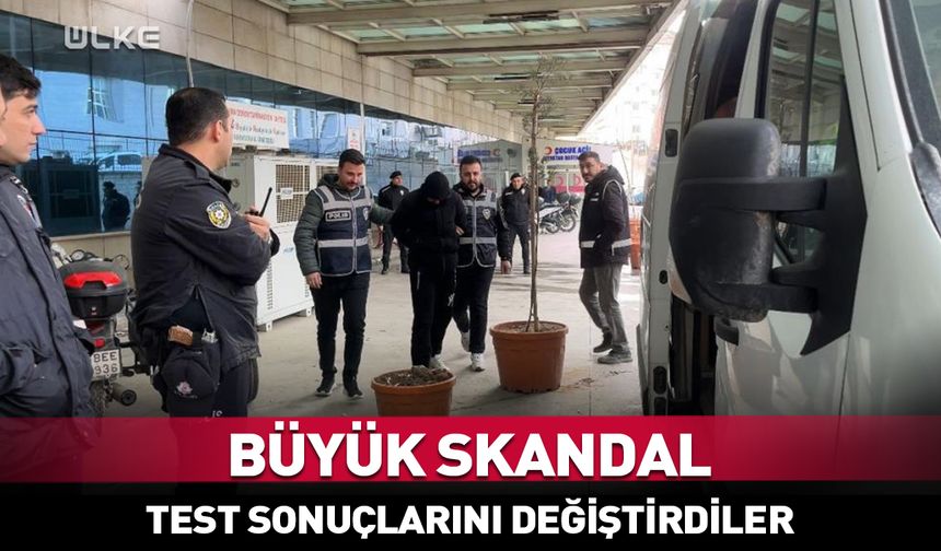 Skandal! Test sonuçlarını değiştirmişler