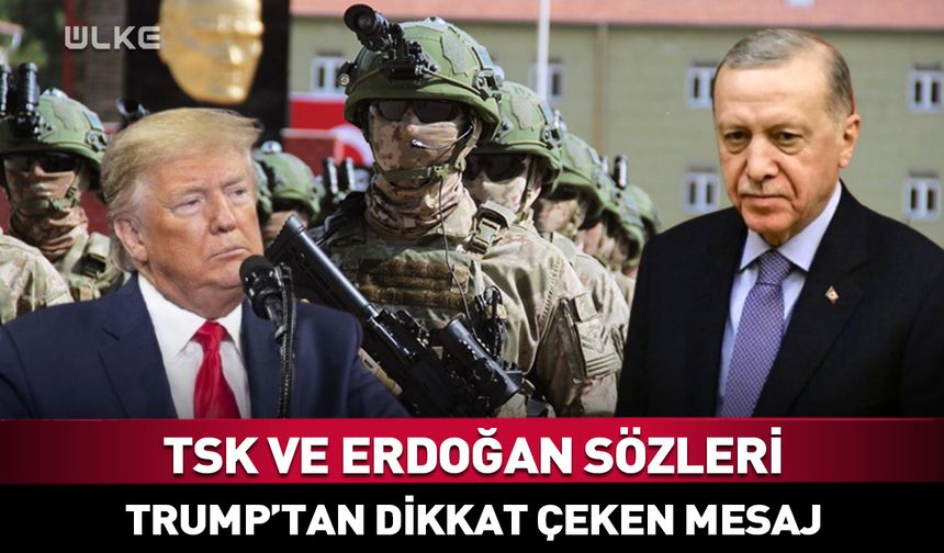 Trump'tan TSK ve Erdoğan açıklaması