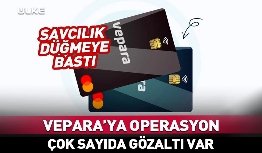 VEPARA’ya “kara para” operasyonu