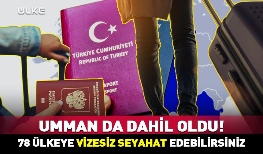 Umman da dahil oldu! 78 ülkeye vizesiz seyahat edebilirsiniz