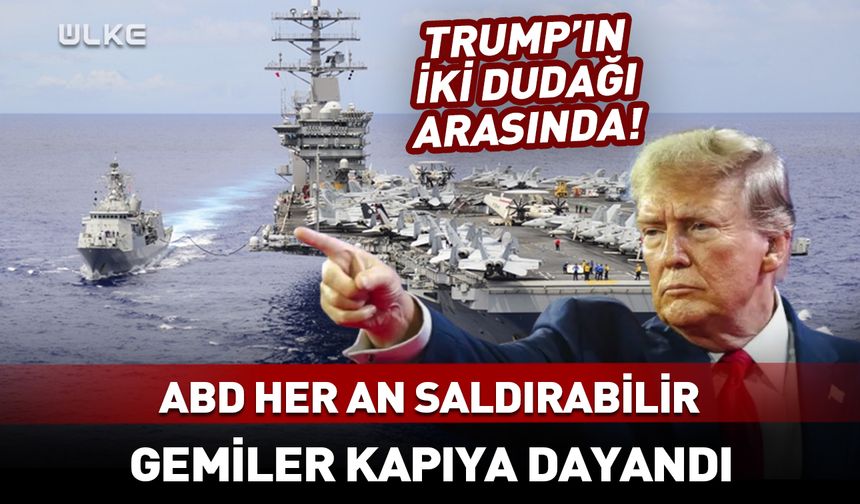 ABD her an saldırabilir! Gemiler kapıya dayandı