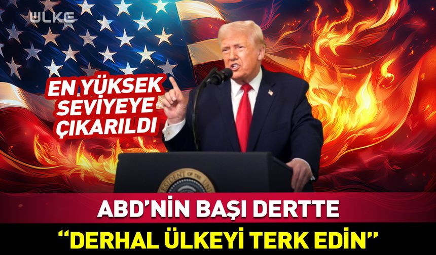 ABD’den kırmızı alarm! Derhal ülkeyi terk edin