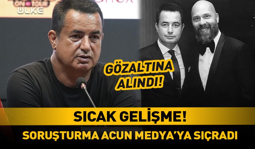 Soruşturma Acun Medya'ya sıçradı! Gözaltına alındı