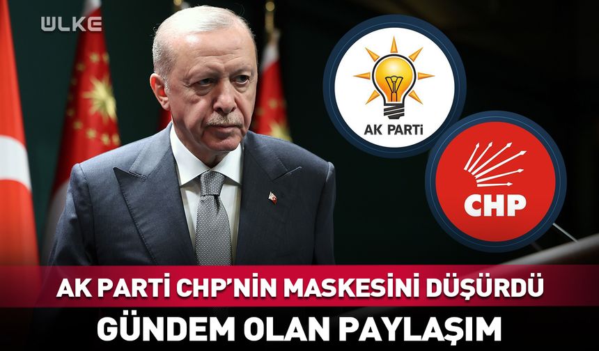 AK Parti CHP'nin maskesini düşürdü
