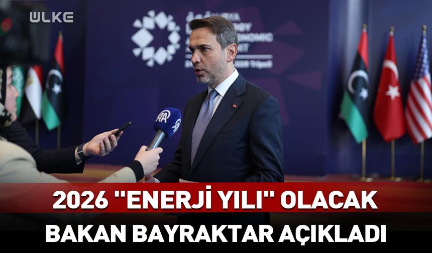 2026 "enerji yılı" olacak! Bakan açıkladı