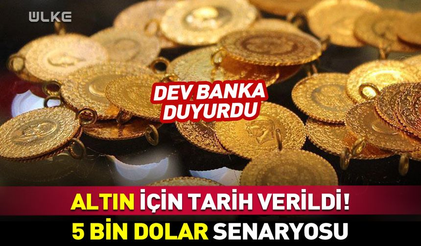 Dev banka altın için tarih verdi! 5 bin dolar senaryosu
