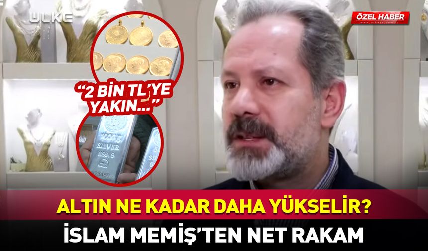 Gram altın ne kadar daha yükselecek? İslam Memiş net rakam verdi