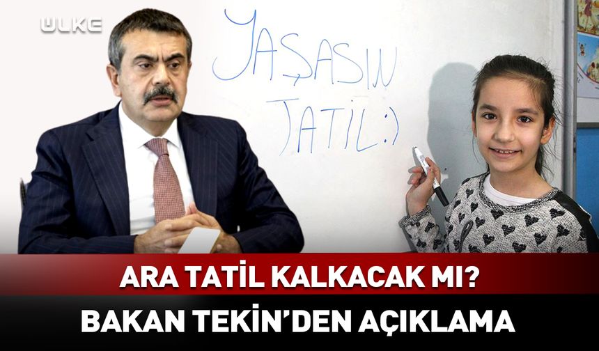 Ara tatil kalkacak mı? Bakan Tekin’den açıklama