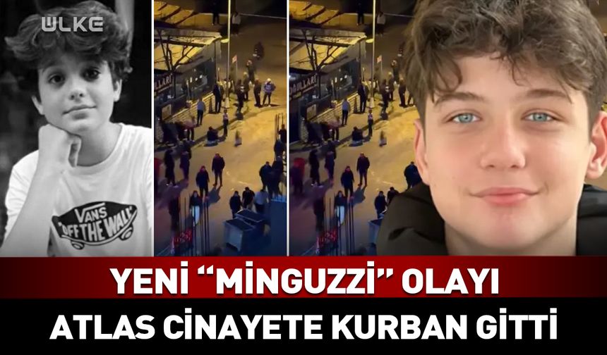 Yeni Minguzzi olayı: Atlas Çağlayan cinayete kurban gitti