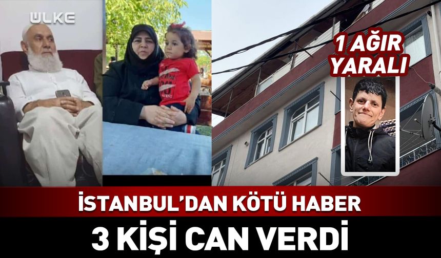 İstanbul'da 3 kişinin cansız bedeni bulundu