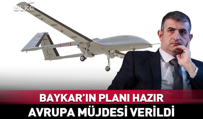 Bayraktar'ın SİHA'ları için Avrupa müjdesi