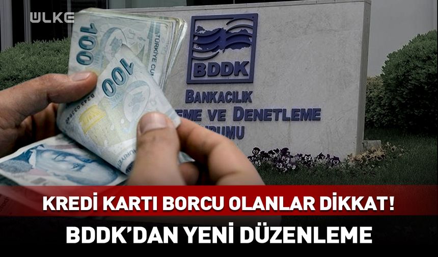 Kredi kartı borcu olanlar dikkat! BDDK'dan yeni düzenleme