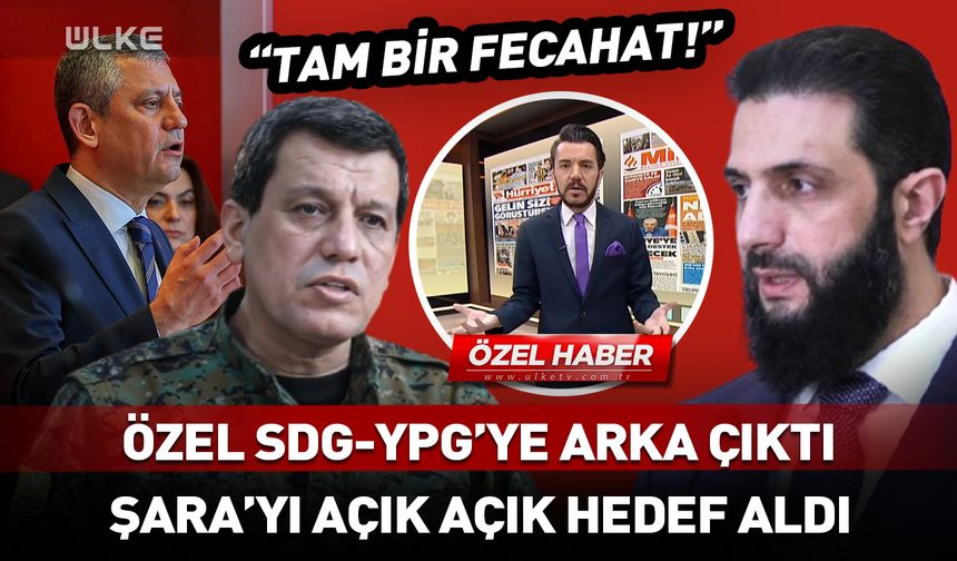 Özgür Özel YPG'ye arka çıktı! Şara'yı hedef aldı! "Tam bir fecahat..."