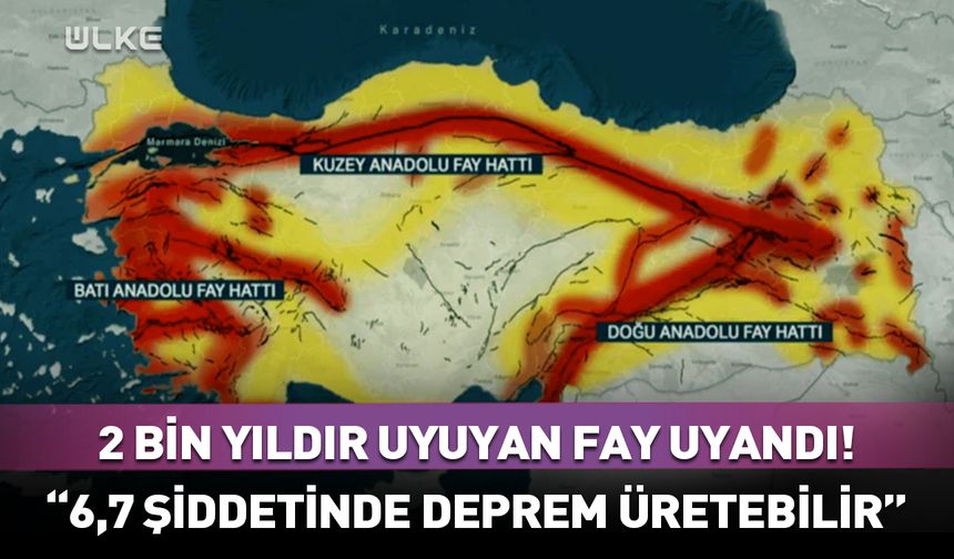 2 bin yıldır uyuyan fay uyandı: 6,7 büyüklüğünde deprem üretebilir
