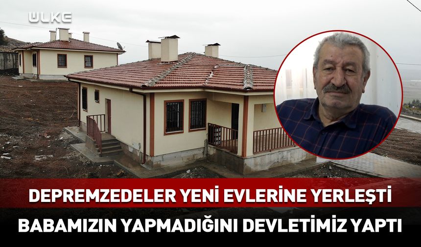 Depremzedeler yeni evlerinin huzurunu yaşıyor: Babamızın yapmadığını devletimiz yaptı