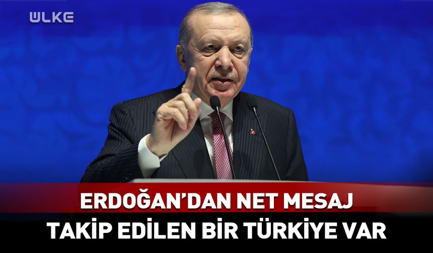Cumhurbaşkanı Erdoğan: Takip eden değil takip edilen bir Türkiye var!