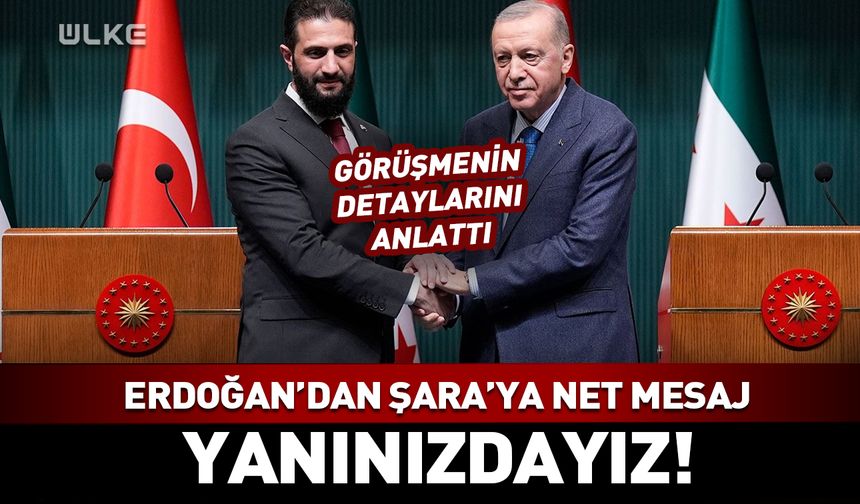 Cumhurbaşkanı Erdoğan'dan Şara'ya net mesaj: Yanınızdayız!