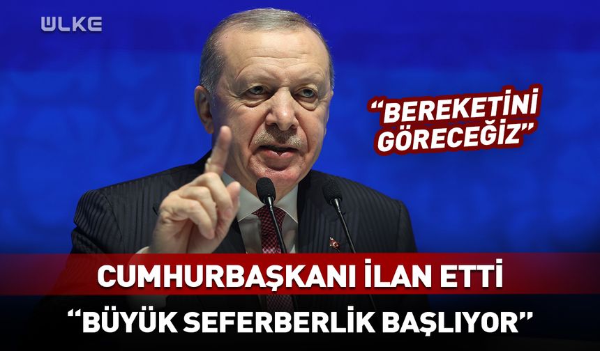 Erdoğan: Büyük seferberlik başlayacak