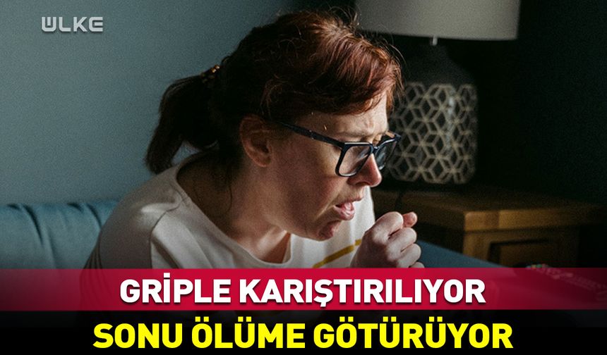 Aman dikkat: Griple karıştırılıyor! Sonu ölüme götürüyor