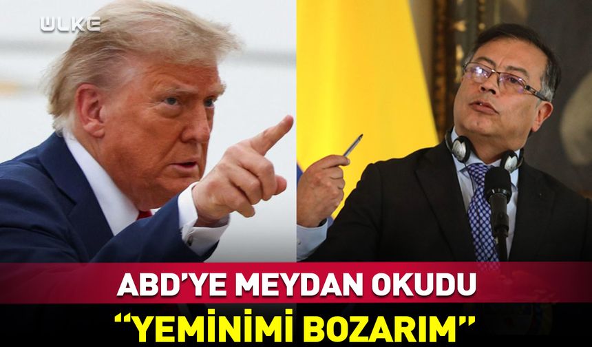 Kolombiya Devlet Başkanı Petro ABD’ye meydan okudu