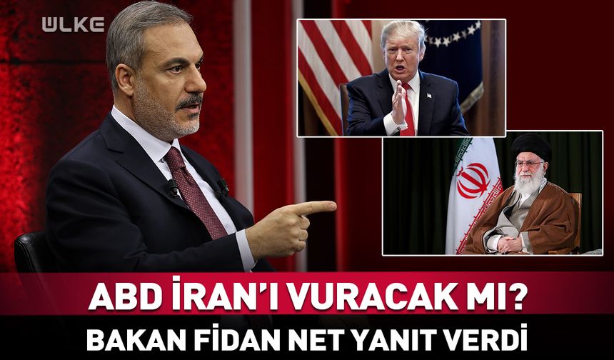 ABD İran'a saldıracak mı? Bakan Fidan'dan açıklama