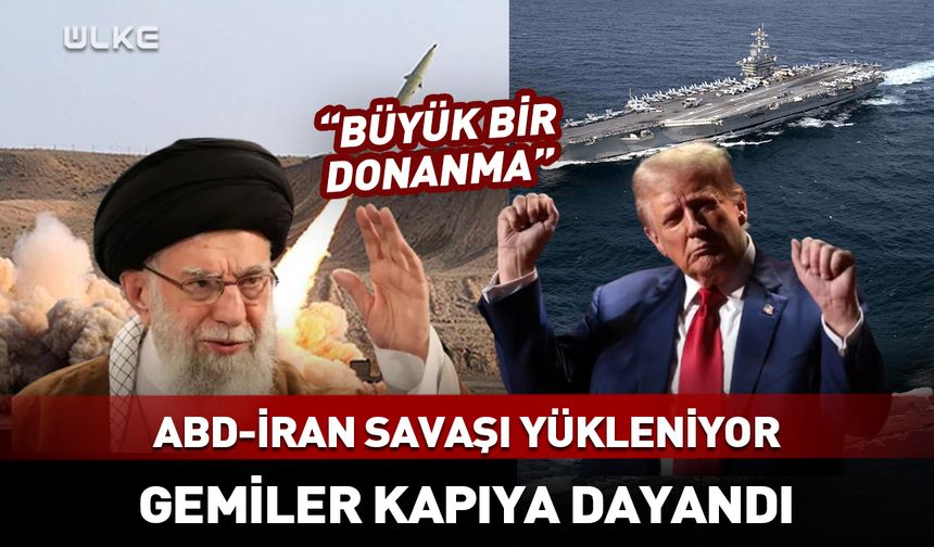 ABD İran savaşı yükleniyor! Gemiler kapıya dayandı