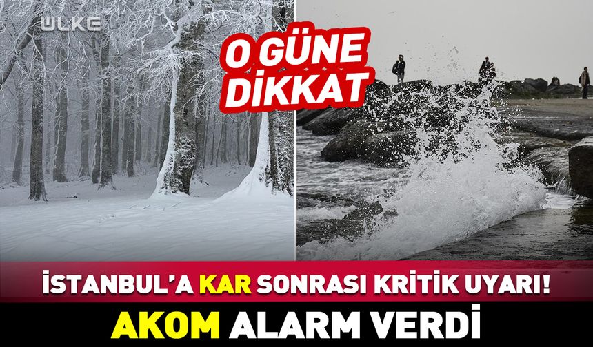 İstanbul’a kar sonrası kritik uyarı! O güne dikkat: AKOM alarm verdi