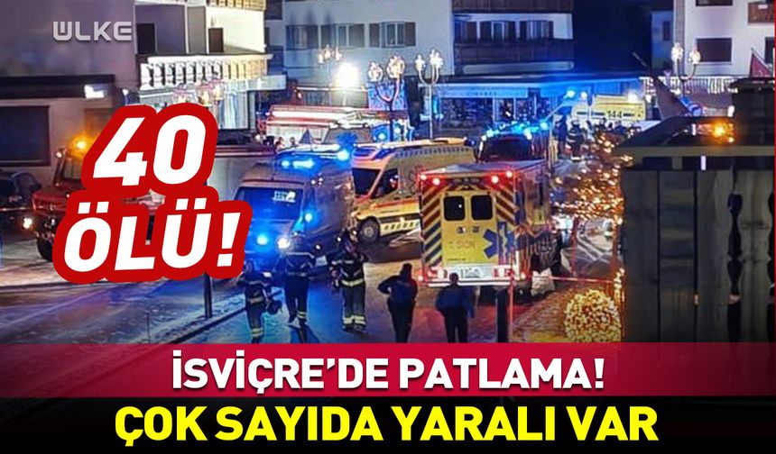 İsviçre'de patlama! 40 ölü! Çok sayıda yaralı