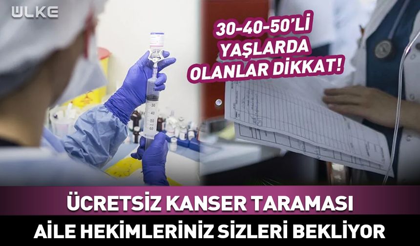Ücretsiz kanser taramaları çok önemli
