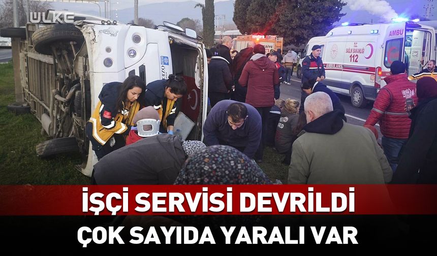 İşçi servisi devrildi: Çok sayıda yaralı var