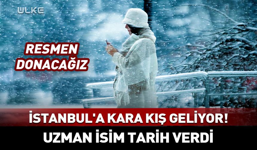 İstanbul'a kara kış geliyor! Uzman isim tarih verdi