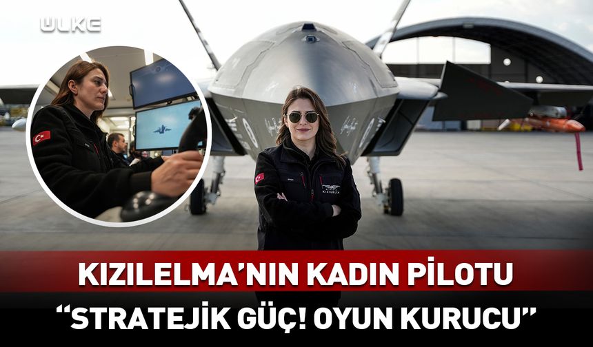 KIZILELMA'nın kadın pilotu Elif Ergin: Stratejik güç! Oyun kurucu